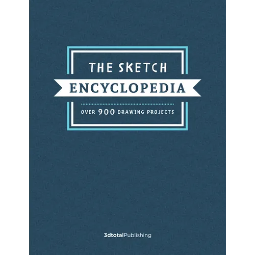 The Sketch Encyclopedia: Over 1,000 Drawing Projects