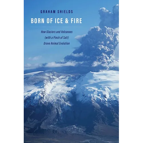 Born of Ice and Fire: How Glaciers and Volcanoes (with a Pinch of Salt) Drove Animal Evolution