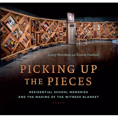 Picking Up the Pieces: Residential School Memories and the Making of the Witness Blanket