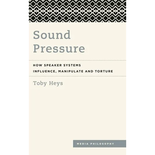 Sound Pressure: How Speaker Systems Influence, Manipulate and Torture