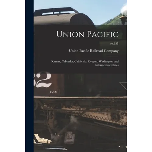 Union Pacific: Kansas, Nebraska, California, Oregon, Washington and Intermediate States; no.851