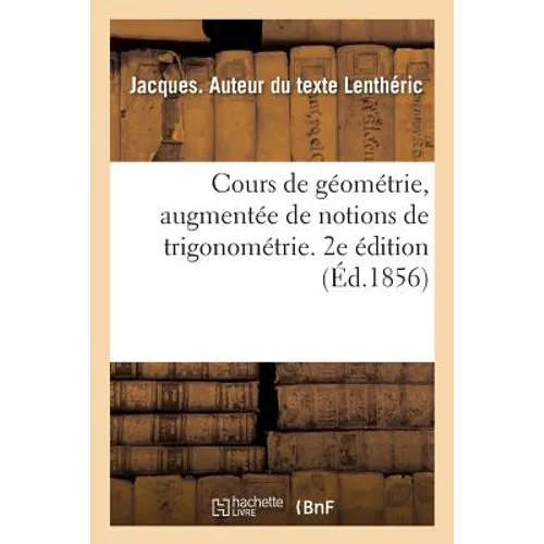 Cours de Géométrie, Augmentée de Notions de Trigonométrie. 2e Édition