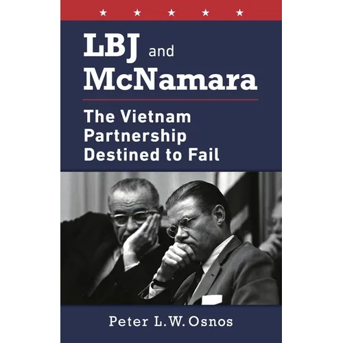 LBJ and McNamara: The Vietnam Partnership Destined to Fail