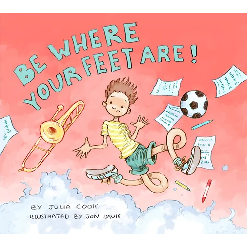 Be Where Your Feet Are!