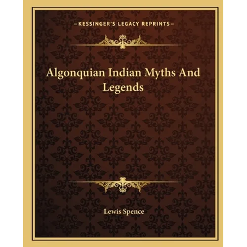 Algonquian Indian Myths And Legends