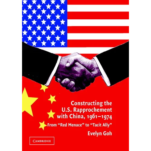 Constructing the U.S. Rapprochement with China, 1961-1974