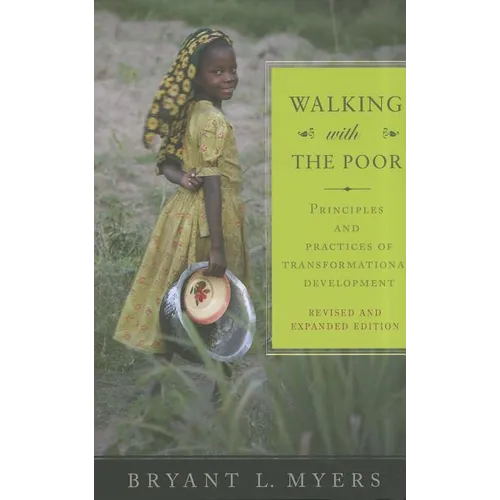 Walking with the Poor: Principles and Practices of Transformational Development (Revised, Expanded)