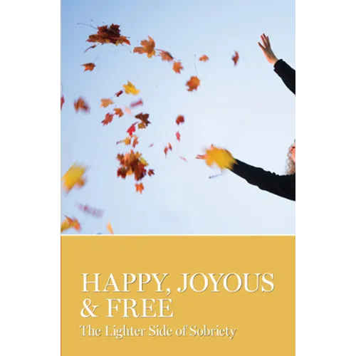 Happy, Joyous & Free: The Lighter Side of Sobriety