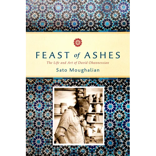 Feast of Ashes: The Life and Art of David Ohannessian