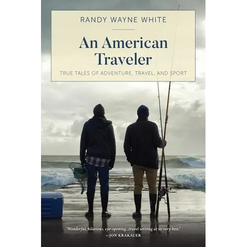 American Traveler: True Tales of Adventure, Travel, and Sport