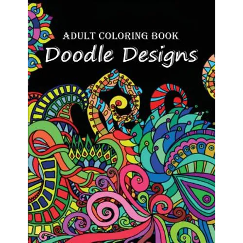 Adult Coloring Book: Doodle Designs