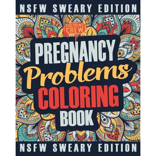 Pregnancy Coloring Book: A Sweary, Irreverent, Swear Word Pregnancy Coloring Book Gift Idea for Pregnant Women