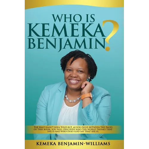 Who Is Kemeka Benjamin?: The half hasn't been told but, as you delve between the pages of this book; you will discover who the world says that Kemeka