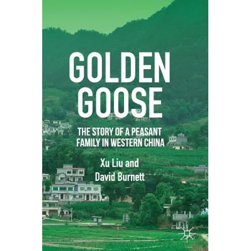 Golden Goose: The Story of a Peasant Family in Western China
