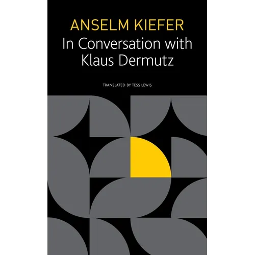 Anselm Kiefer in Conversation with Klaus Dermutz