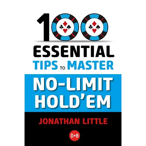 100 Essential Tips to Master No-Limit Hold'em