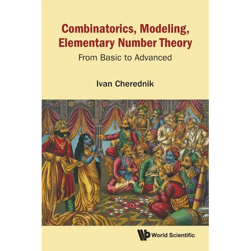 Combinatorics, Modeling, Elementary Number Theory: From Basic to Advanced