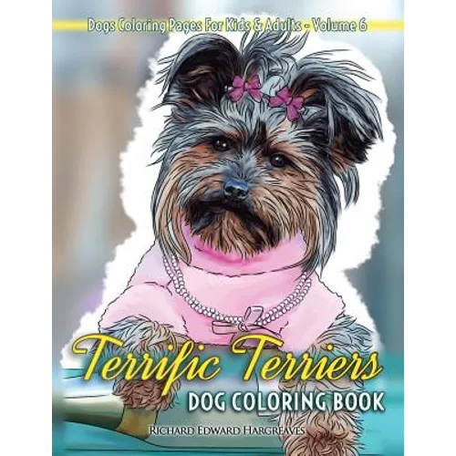Terrific Terriers Dog Coloring Book - Dogs Coloring Pages For Kids & Adults