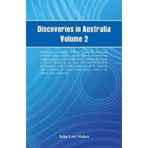 Discoveries in Australia, Volume 2 Discoveries In Australia; With An Account Of The Coasts And Rivers Discoveries In Australia; With An Account Of The