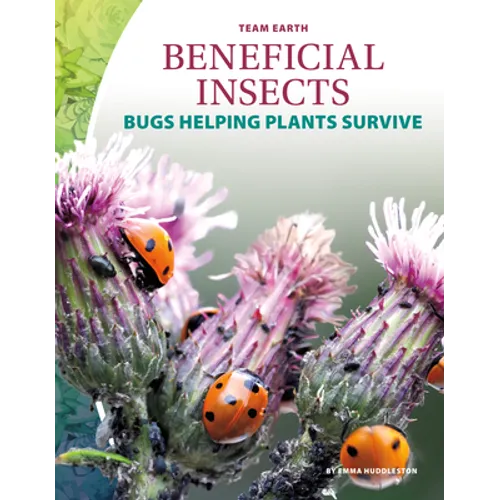Beneficial Insects: Bugs Helping Plants Survive: Bugs Helping Plants Survive