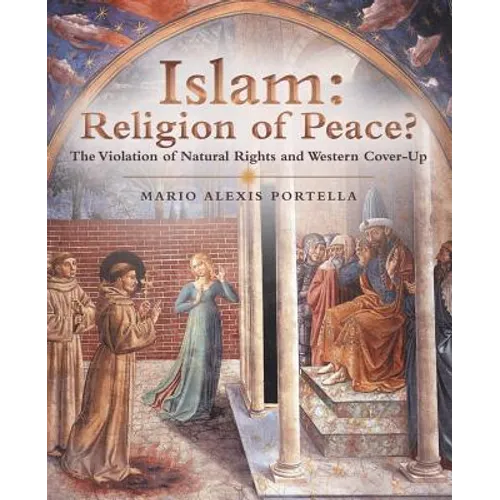 Islam: Religion of Peace?: The Violation of Natural Rights and Western Cover-Up - Paperback