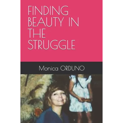 Finding Beauty in the Struggle