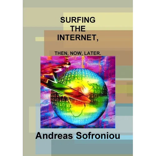 Surfing the Internet, Then, Now, Later.