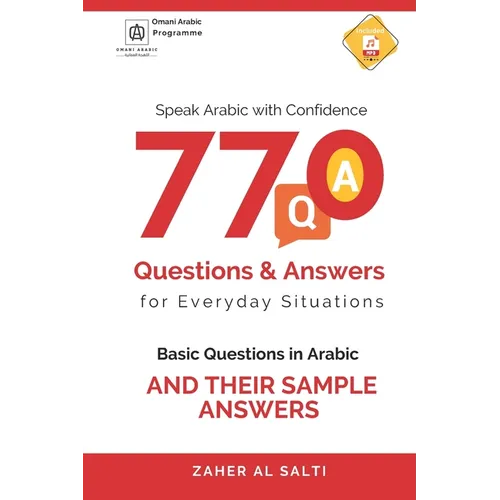 Speak Arabic with Confidence: 770 Questions and Answers for Everyday Situations: Basic Questions in Arabic and their sample answers