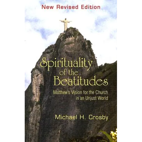 Spirituality of the Beatitudes: Matthew's Vision for the Church in an Unjust World