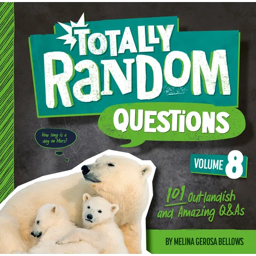 Totally Random Questions Volume 8: 101 Outlandish and Amazing Q&as