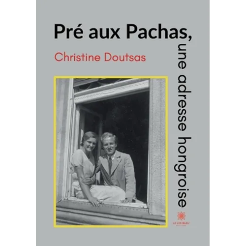 Pré aux Pachas, une adresse hongroise