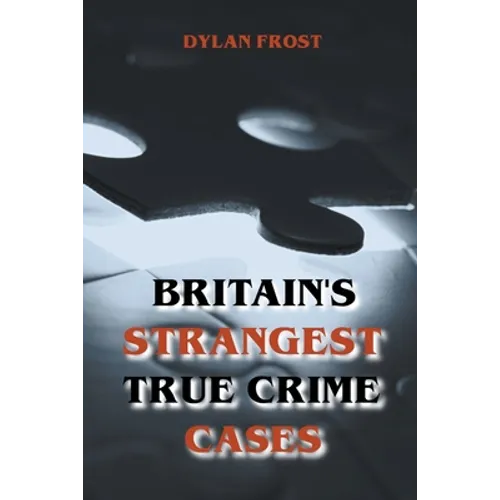 Britain's Strangest True Crime Cases
