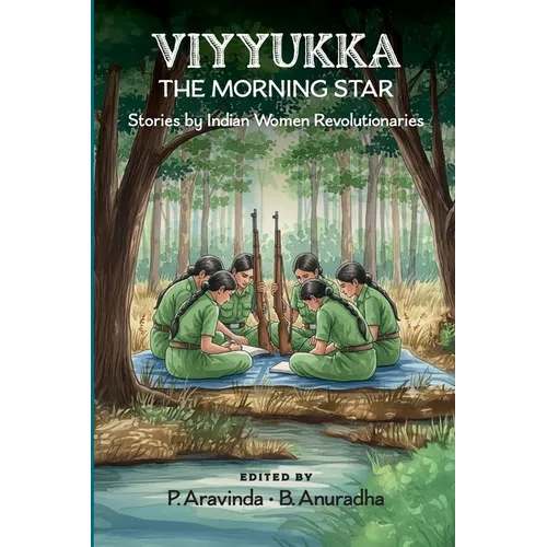 Viyyukka - The Morning Star: Voices of India's Women Revolutionaries