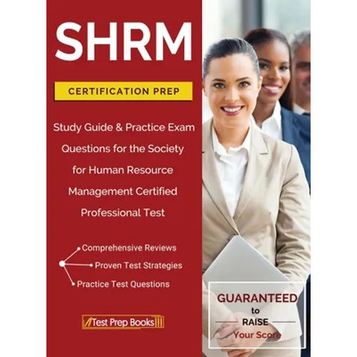 SHRM Certification Prep: Study Guide & Practice Exam Questions for the Society for Human Resource Management Certified Professional Test