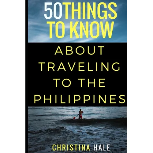 50 Things to Know About Traveling to the Philippines: Manila and Beyond