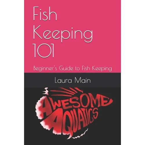 Fish Keeping 101: Beginner's Guide to Fish Keeping