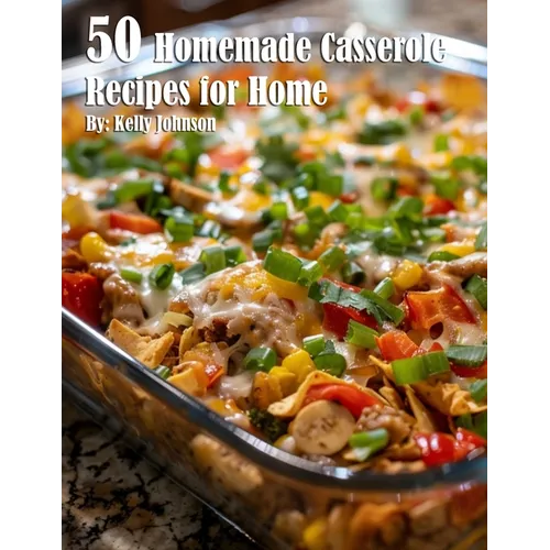 50 Homemade Casserole Recipes for Home