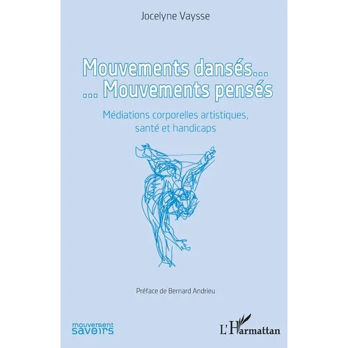 Mouvements dansés. Mouvements pensés: Médiations corporelles artistiques, santé et handicaps