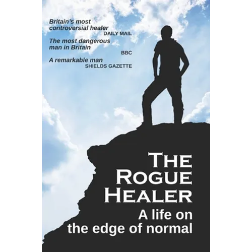 The Rogue Healer: A life on the edge of normal