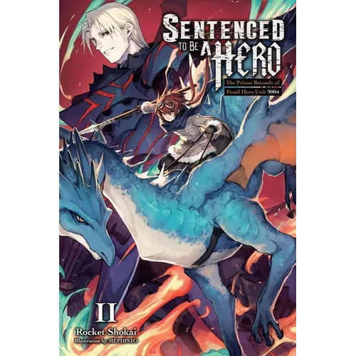 Sentenced to Be a Hero, Vol. 2 (Light Novel): The Prison Records of Penal Hero Unit 9004 Volume 2