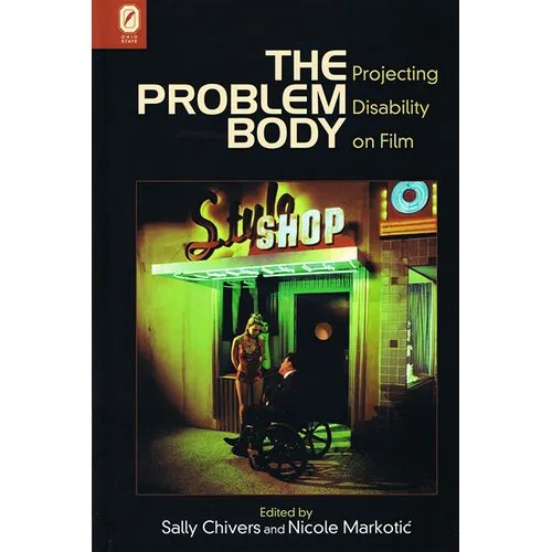 The Problem Body: Projecting Disability on Film