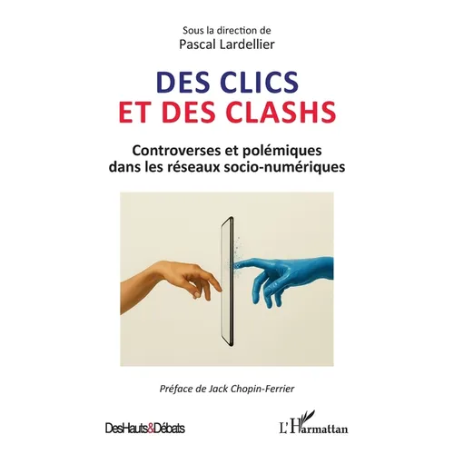 Des clics et des clashs: Controverses et polémiques dans les réseaux socio-numériques