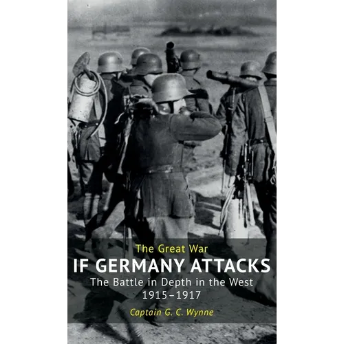 If Germany Attacks: The Battle In Depth In The West (1915-1917)
