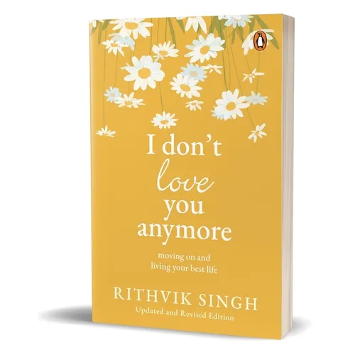 I Don't Love You Anymore: Moving on and Living Your Best Life