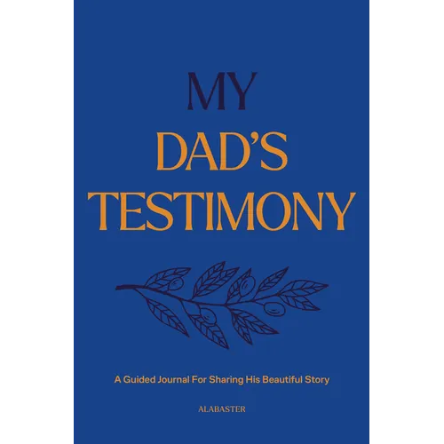 My Dad's Testimony (Hc): A Guided Journal for Sharing His Beautiful Story