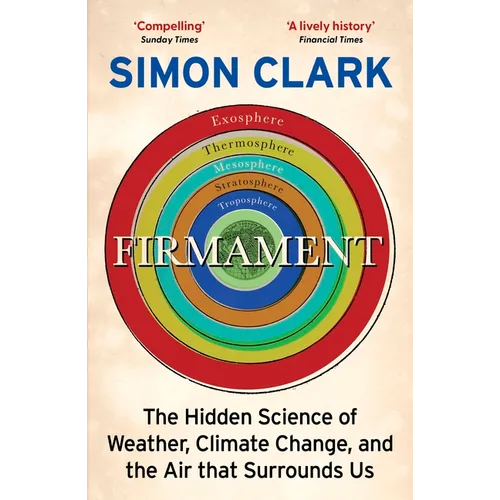 Firmament: The Hidden Science of Weather, Climate Change and the Air That Surrounds Us