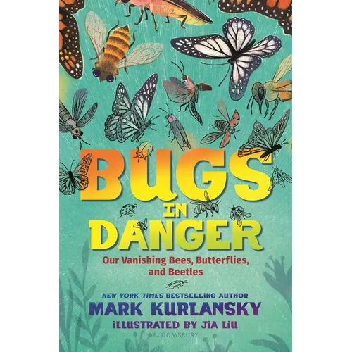 Bugs in Danger: Our Vanishing Bees, Butterflies, and Beetles