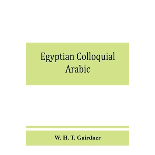 Egyptian colloquial Arabic: A conversation grammar and reader