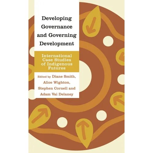 Developing Governance and Governing Development: International Case Studies of Indigenous Futures