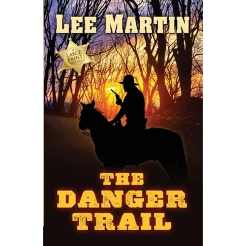 The Danger Trail: Large Print Edition